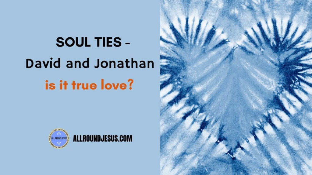 david and jonathan soul tie and gods unending love