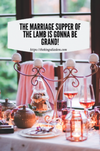 The marriage supper of the lamb is gonna be grand