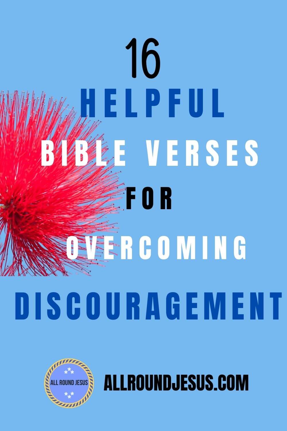 16 Bible Verses to Overcome Discouragement | All Round Jesus