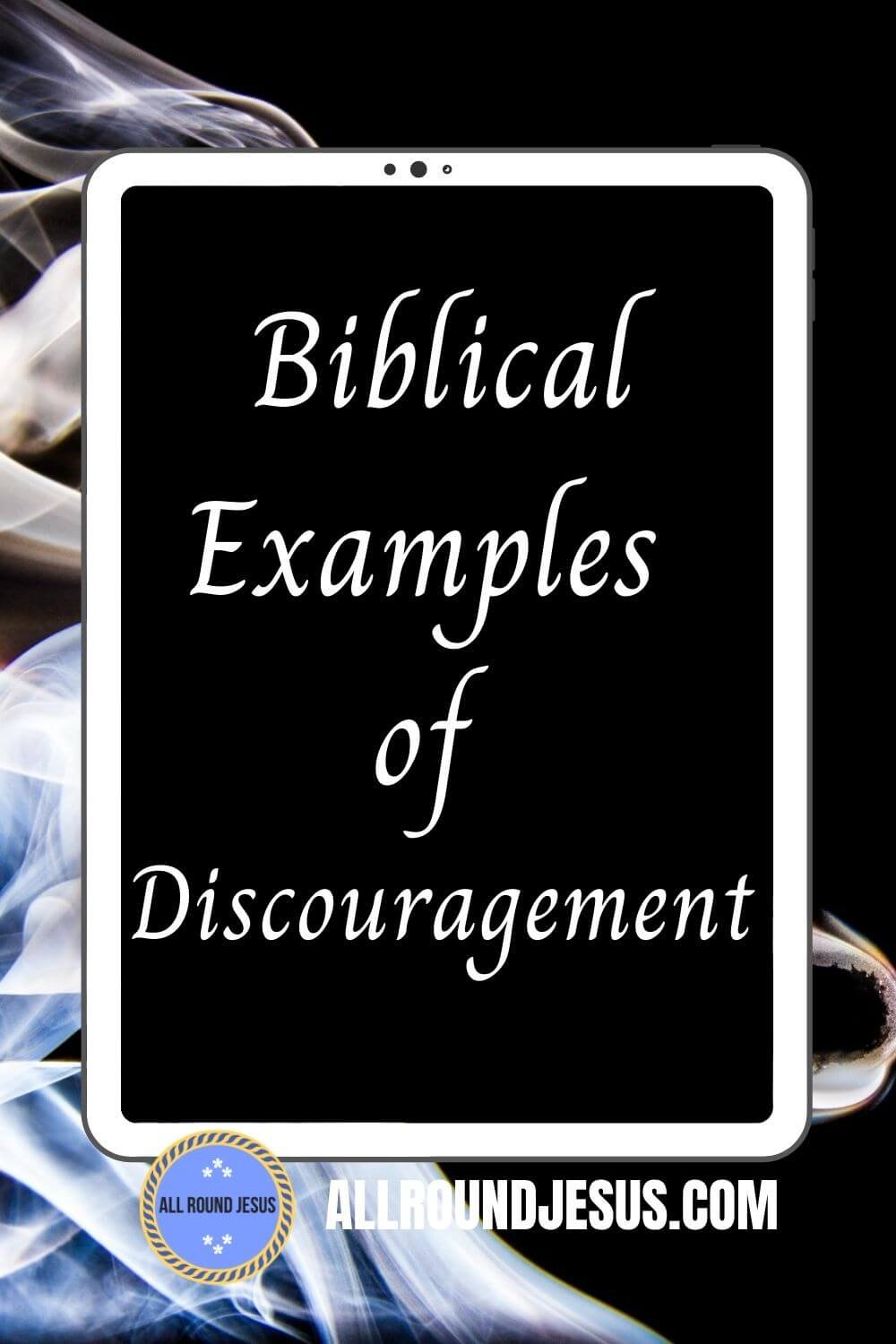 Biblical Examples of Discouragement and Signs