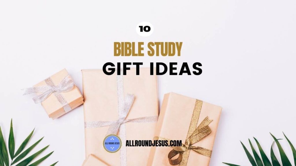 10 Bible Study Gift Ideas for family and friends