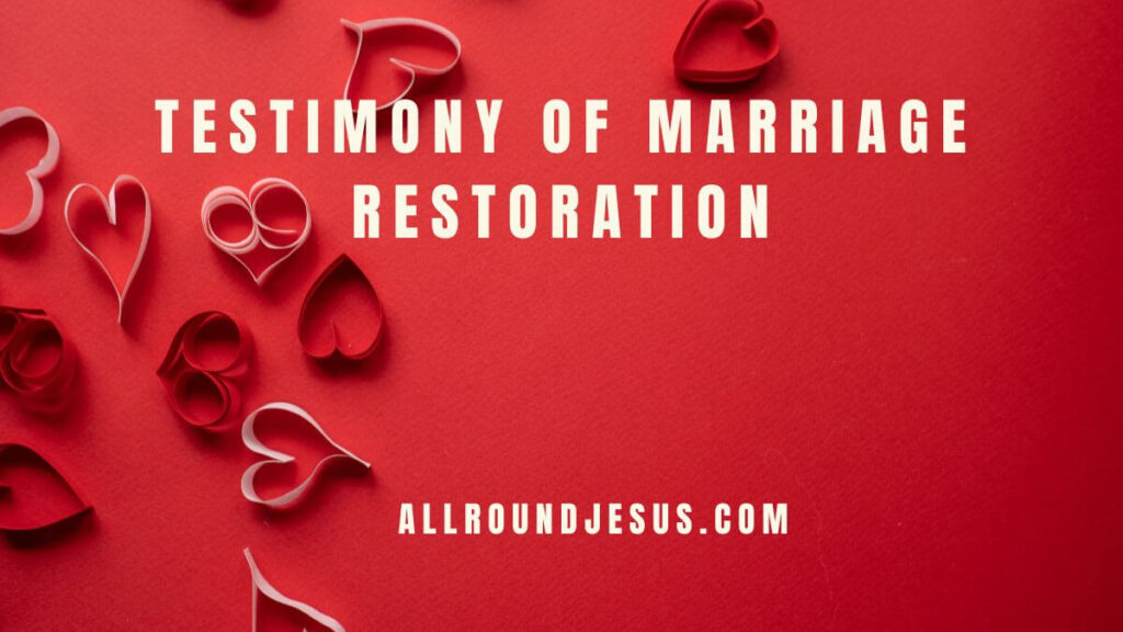 Testimony of Answered Prayer for Marriage Restoration
