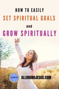 7 Tips For Setting Spiritual Goals For Spiritual Growth | All Round Jesus