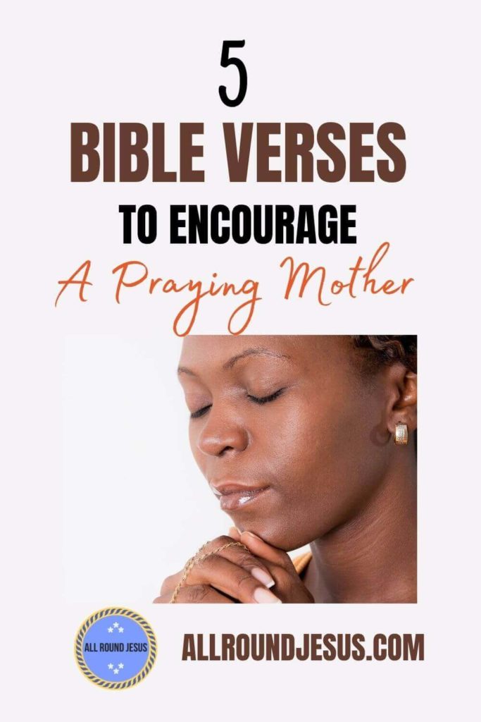 5 bible verses to encourage a praying mother