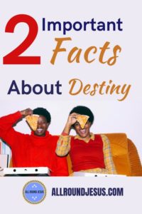 2 important facts about destiny in the bible