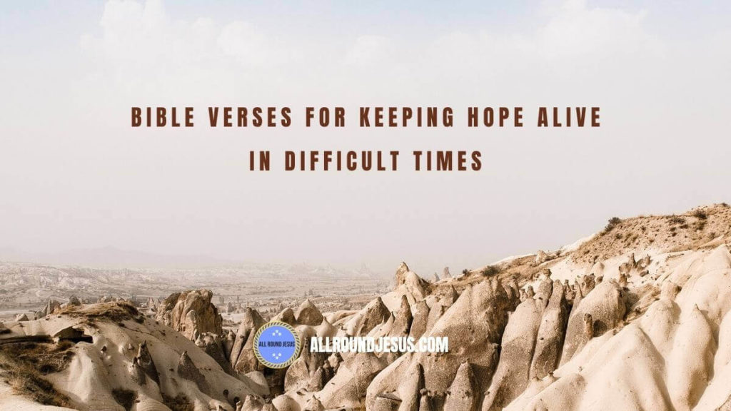 bible verses for keeping hope alive in hard times