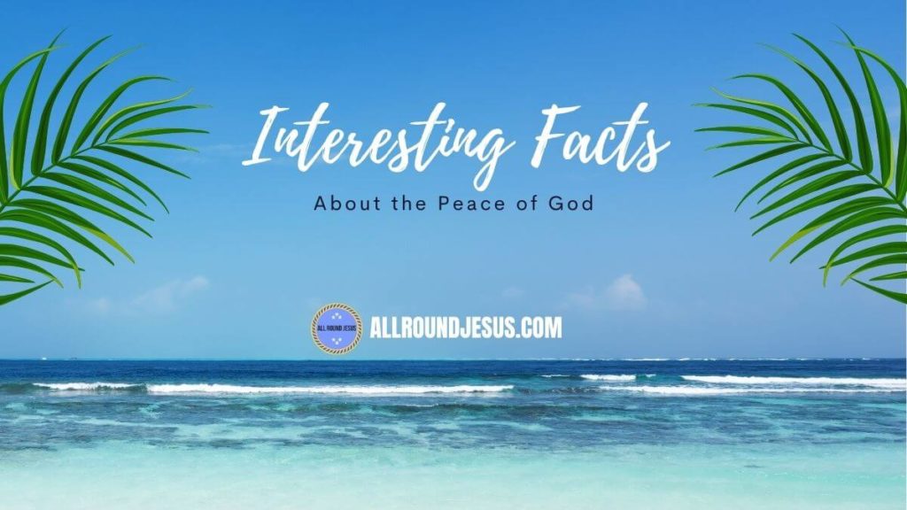 10 Interesting Facts About the Peace of God, and How You Can Experience It