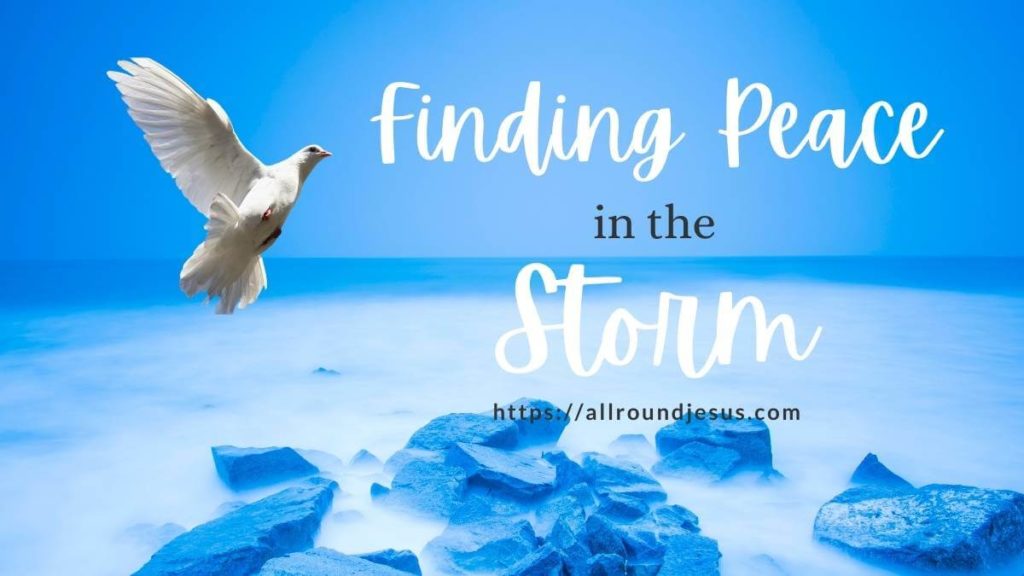 6 Awesome Tips for Finding Peace in the Storm
