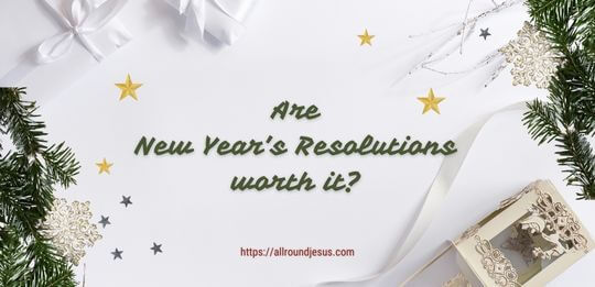 New Year's Resolutions: A Christian Perspective