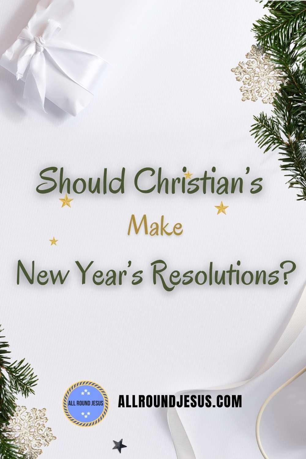 New Year's Resolutions: A Christian Perspective | All Round Jesus